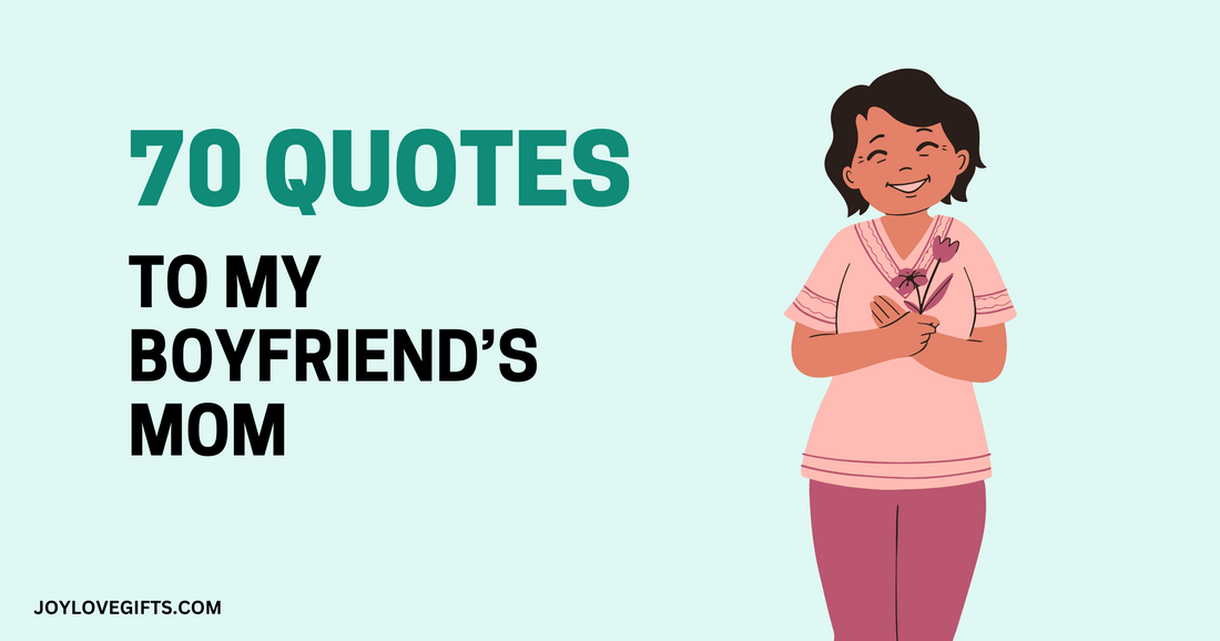 70 Heartfelt To My Boyfriend's Mom Quotes to Share