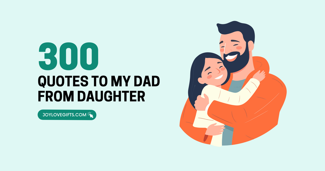 300 Heartfelt Quotes to My Dad From Daughter