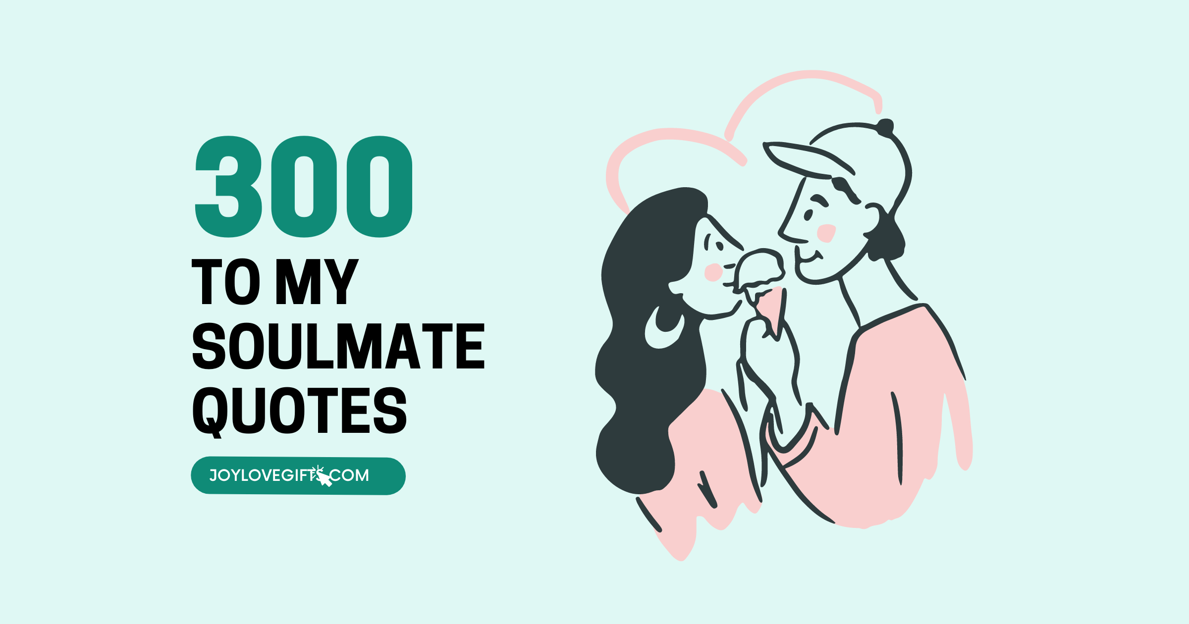 300 Unique To My Soulmate Quotes to Show Your Unconditional Love – Joy ...