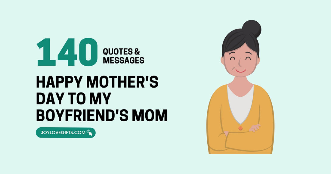 Happy Mother's Day to My Boyfriend's Mom: 140 Heartfelt Messages and Quotes