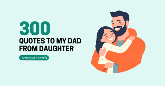 300 Heartfelt Quotes to My Dad From Daughter